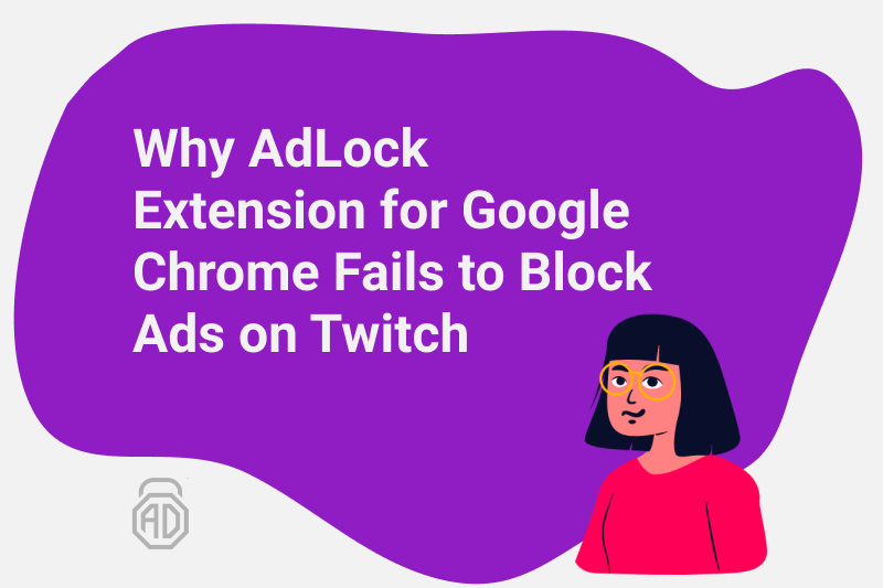 Why AdLock Extension for Google Chrome Fails to Block Ads on Twitch